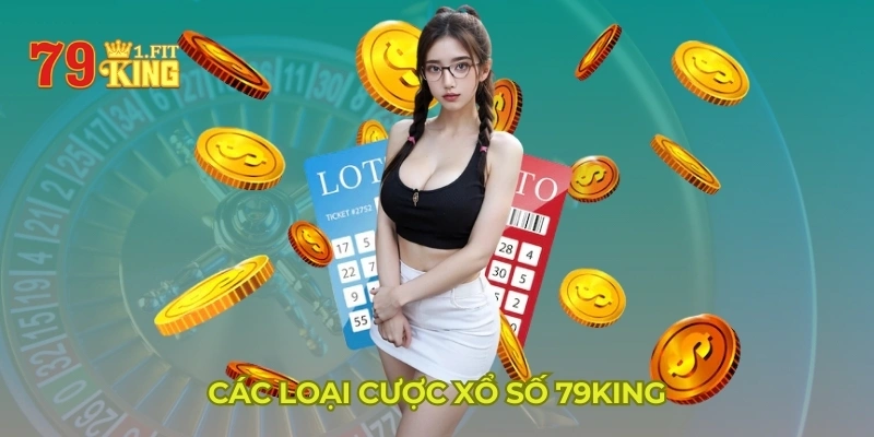 Các loại cược xổ số 79KING