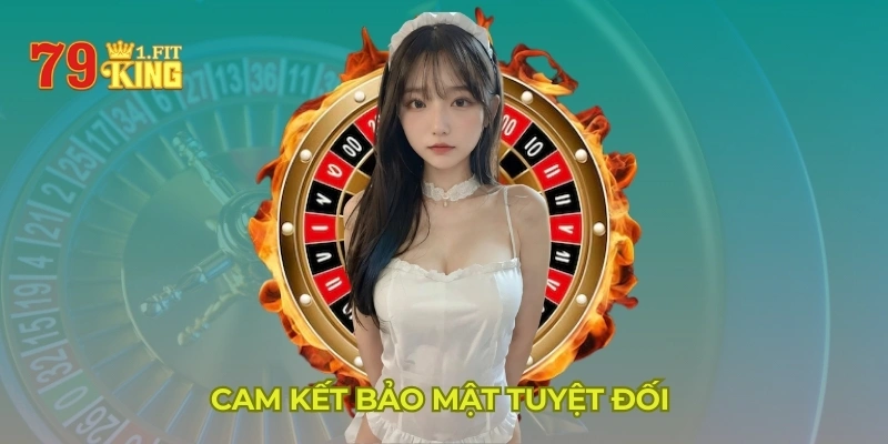 Cam kết bảo mật tuyệt đối 