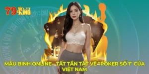 Mậu binh online - Tựa game poker đẳng cấp nhất Việt Nam