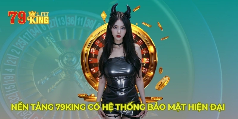 Nền tảng 79KING có hệ thống bảo mật hiện đại 