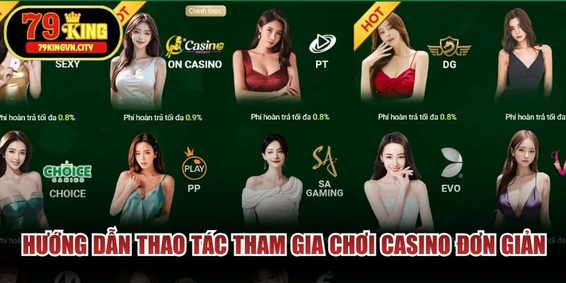 Hướng dẫn thao tác tham gia chơi Casino đơn giản