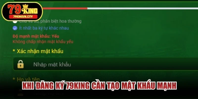 Khi đăng ký 79KING cần tạo mật khẩu mạnh