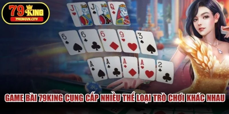 Game bài 79KING cung cấp nhiều thể loại trò chơi khác nhau