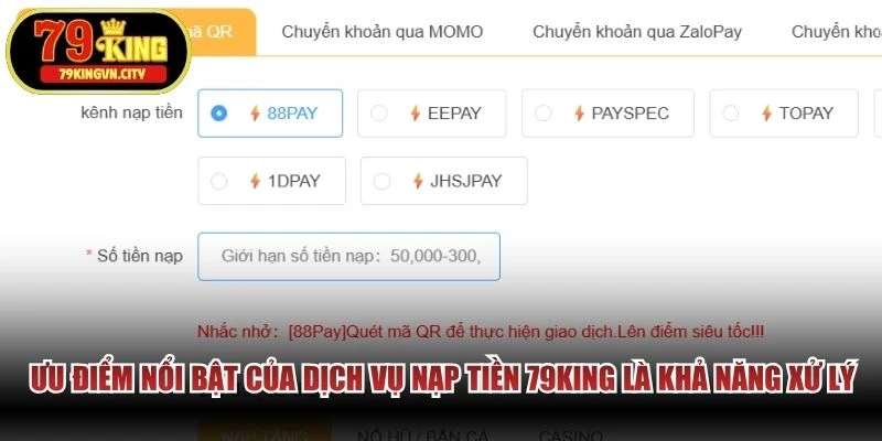 Ưu điểm nổi bật của dịch vụ nạp tiền 79KING là khả năng xử lý giao dịch